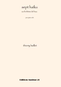 Huillet: 7 haiku sur le thème de l’eau, for solo piano