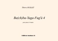 Huillet: Ba(ch)ba-Yaga-Fug’à4, for piano 4 hands