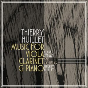 Huillet: Music For Viola, Clarinet & Piano