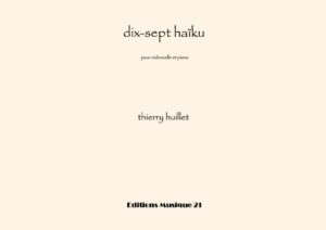 Huillet: 17 Haïku, for cello and piano – Opus 36