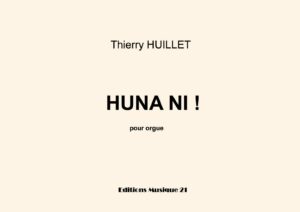 Huillet: Huna ni!, for organ – Opus 52