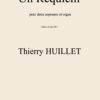 Huillet: Un Requiem, for 2 sopranos and organ - Opus 85