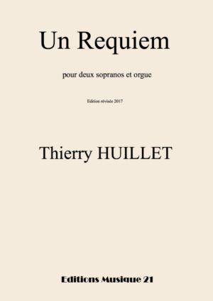 Huillet: Un Requiem, for 2 sopranos and organ – Opus 85