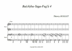 Huillet: Ba(ch)ba-Yaga-Fug’à4, for piano 4 hands – Opus 17