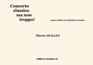 Huillet: Concerto classico ma non troppo, for violin and string orchestra – Opus 16