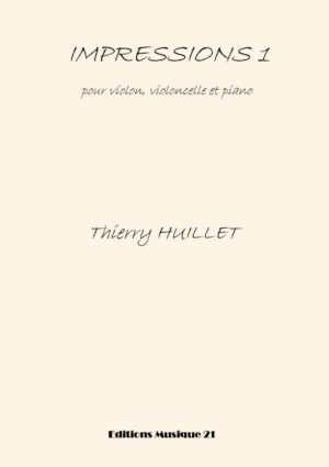 Huillet: Impressions 1 for violin, cello and piano – Opus 41