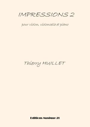 Huillet: Impressions 2 for violin, cello and piano – Opus 42