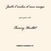 Huillet: Juste l’ombre d’une image, for solo piano - Opus 26