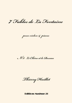Huillet: Le Chêne et le Roseau, n°5 from 7 Fables de La Fontaine, for violin and piano  – Opus 68