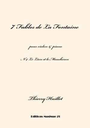 Huillet: Le Lion et le Moucheron, n°4 from 7 Fables de La Fontaine, for violin and piano  – Opus 68