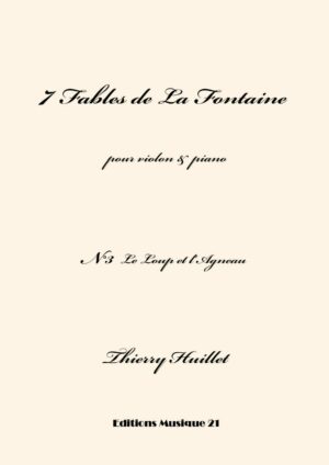 Huillet: Le Loup et l’Agneau, n°3 from 7 Fables de La Fontaine, for violin and piano  – Opus 68