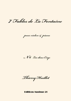 Huillet: Les deux Coqs, n°6 from 7 Fables de La Fontaine, for violin and piano – Opus 68