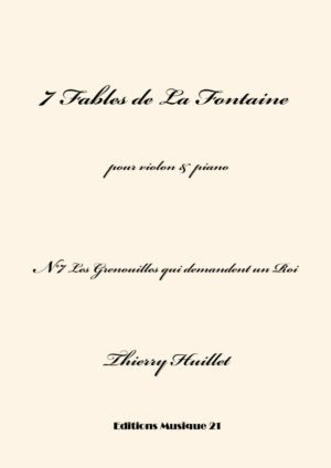 Huillet: Les Grenouilles qui demandent un Roi, n°7 from 7 Fables de La Fontaine, for violin and piano – Opus 68