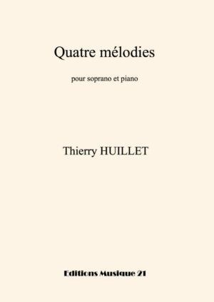 Huillet: 4 Mélodies, for soprano and piano – Opus 87
