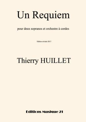 Huillet: Un Requiem, for soprano or tenor and string orchestra – Opus 84