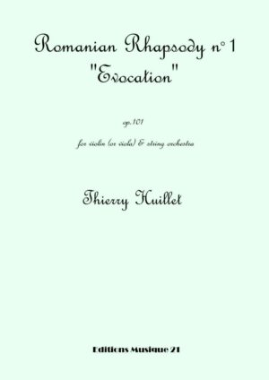 Romanian Rhapsody n°1 “Evocation”, for violin (or viola) and string orchestra - Opus 101