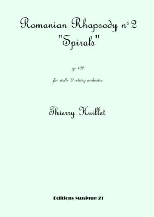 Romanian Rhapsody n°2 “Spirals”, for violin and string orchestra – Opus 102