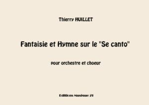 Huillet: Fantaisie et Hymne sur le Se canto, for orchestra and choir – Opus 81
