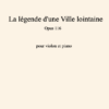 Thierry HUILLET  “La légende d’une Ville lointaine” opus 116, for violin and piano