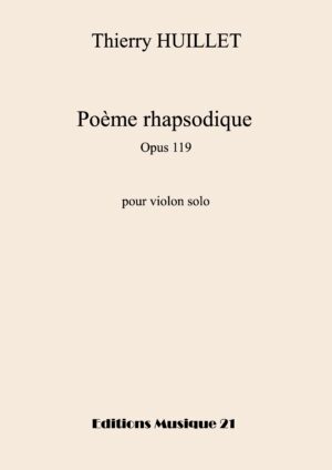 Thierry HUILLET “Poème rhapsodique” opus 119, for solo violin