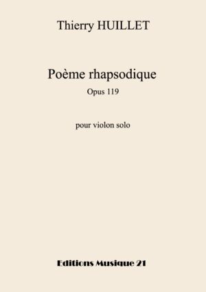 Thierry HUILLET “Poème rhapsodique” opus 119, for solo violin